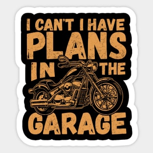 I Can't I Have Plans In The Garage Fathers Gift Car Mechanic Sticker